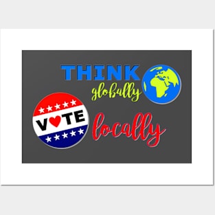 Think Globally, Vote Locally Posters and Art